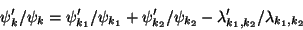 \begin{displaymath}\psi'_k/\psi_k = \psi'_{k_1}/\psi_{k_1} + \psi'_{k_2}/\psi_{k_2} - \lambda'_{k_1, k_2}/\lambda_{k_1, k_2} \end{displaymath}