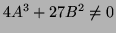 $4 A^3 + 27 B^2 \neq 0$