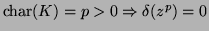 $\mathop{\rm char} \nolimits (K) = p > 0 \Rightarrow \delta(z^p) = 0$