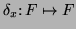 $\delta_x \colon
F \mapsto F$