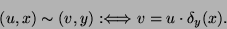 \begin{displaymath}(u, x) \sim (v, y) :\Longleftrightarrow v = u \cdot \delta_y(x) .\end{displaymath}