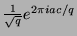 $\frac{1}{\sqrt{q}} e^{2\pi i a c /
q}$