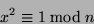 \begin{displaymath}
x^2 \equiv 1 \bmod n
\end{displaymath}