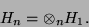 \begin{displaymath}
H_n = \otimes_n H_1 .
\end{displaymath}