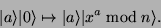 \begin{displaymath}
\vert a\rangle \vert\rangle \mapsto \vert a\rangle \vert x^a \bmod n\rangle .
\end{displaymath}